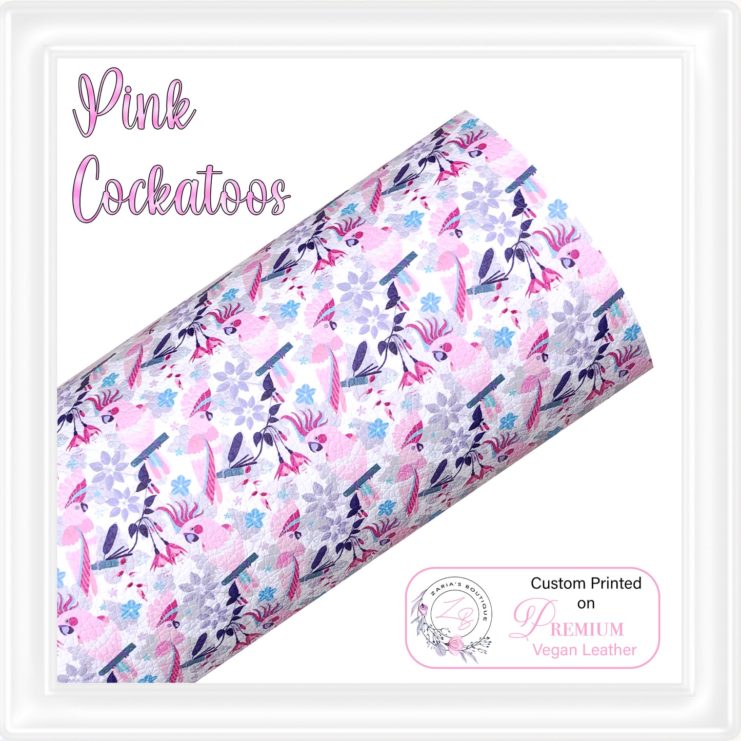 ⋅ Pink Cockatoos ⋅ Custom Printed Premium Vegan Faux Leather ⋅